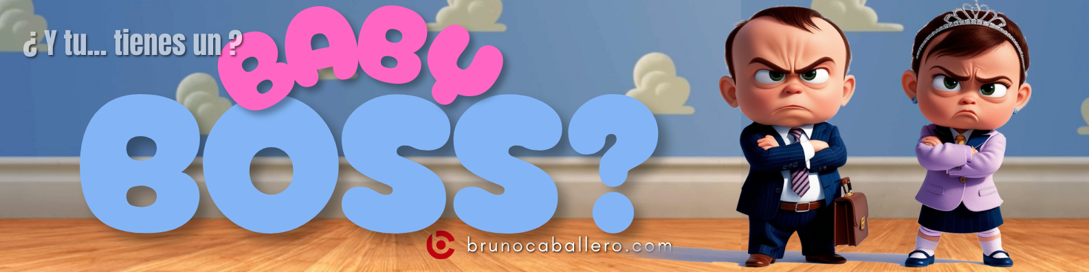 Y ¿TU TIENES UN BABY BOSS?
